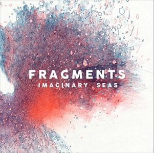 FRAGMENTS / IMAGINARY SEAS