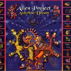 ALIEN PROJECT / AZTECHNO DREAM
