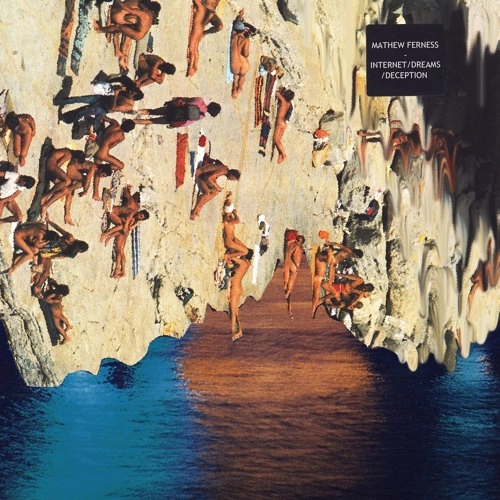 MATHEW FERNESS / INTERNET/DREAMS/DECEPTION