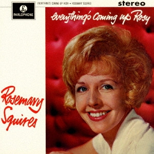 ROSEMARY SQUIRES / ローズマリー・スクワイアーズ / エヴリシングス・カミング・アップ・ロージー(SHM-CD)