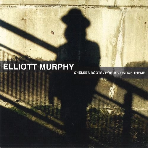 ELLIOTT MURPHY / エリオット・マーフィー / CHELSEA BOOTS / POETIC JUSTICE THEME (UNRELEASED) [7"]