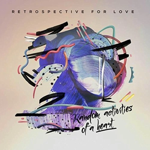 RETROSPECTIVE FOR LOVE / RANDOM ACTIVITIES OF A HEART