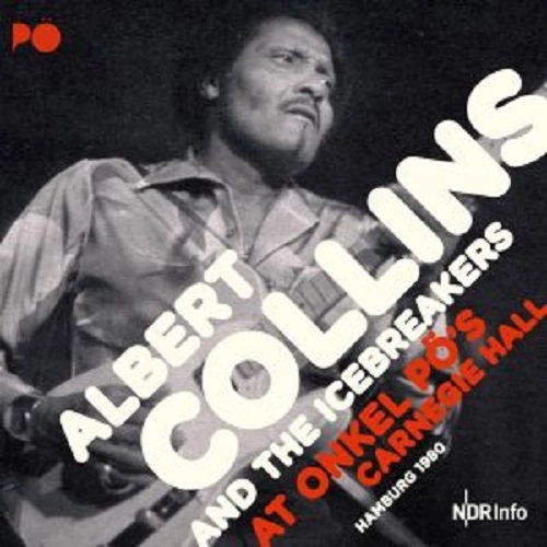 ALBERT COLLINS / アルバート・コリンズ / AT ONKEL PO'S CARNEGIE HALL HAMBURG 1980