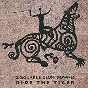 GREG LAKE/GEOFFREY DOWNES / グレッグ・レイク&ジェフリー・ダウンズ / ライド･ザ･タイガー