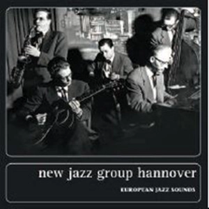 NEW JAZZ GROUP HANNOVER / ニュー・ジャズ・グループ・ハノーファー / EUROPEAN JAZZ SOUNDS UNRELEASED RADIO SESSIONS FROM ORIGINAL TAPES!
