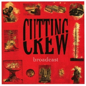 CUTTING CREW / カッティング・クルー / BROADCAST