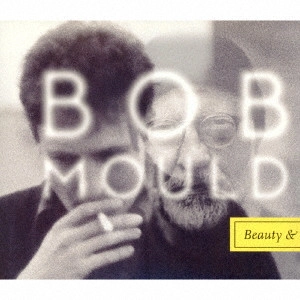 BOB MOULD / ボブ・モールド / ビューティ・アンド・ルーイン