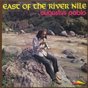 AUGUSTUS PABLO / オーガスタス・パブロ / EAST OF THE RIVER NILE