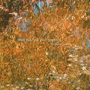 BAIRD SISTERS / ベアード・シスターズ / UNTIL YOU FIND YOUR GREEN