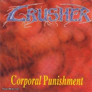 CRUSHER / CORPORAL PUNISHMENT