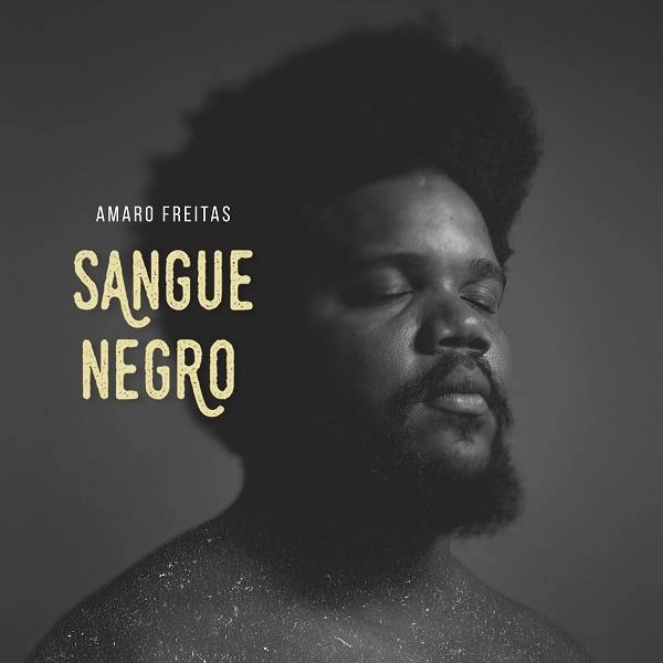 AMARO FREITAS / アマーロ・フレイタス / SANGUE NEGRO
