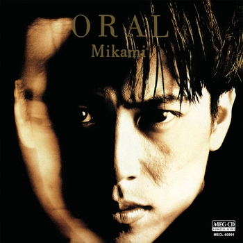 HIROSHI MIKAMI / 三上博史 / ORAL[MEG-CD]