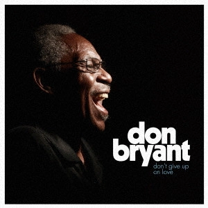 DON BRYANT / ドン・ブライアント / ドント・ギヴ・アップ・オン・ラヴ / DON'T GIVE UP ON LOVE