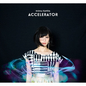 RIOKA KANDA / 神田莉緒香 / ACCELERATOR