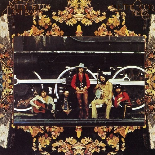 NITTY GRITTY DIRT BAND / ニッティ・グリッティ・ダート・バンド / オール･ザ･グッド･タイムズ（紙ジャケット SHM-CD） / ALL THE GOOD TIMES