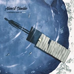 ALMOST CHARLIE / A DIFFERENT KIND OF HERE