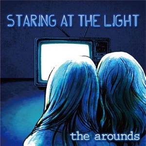 the arounds / Staring At The Light