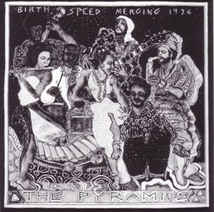 PYRAMIDS (70's FREE JAZZ) / BIRTH / SPEED / MERGING