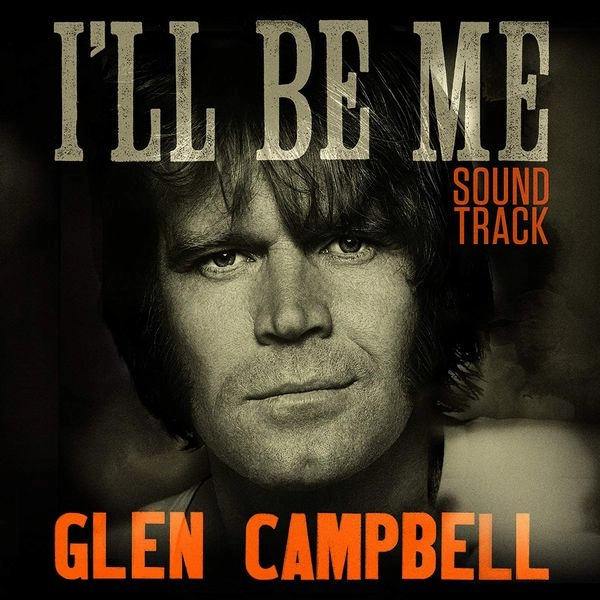 GLEN CAMPBELL / グレン・キャンベル / I'LL BE ME (SOUNDTRACK)
