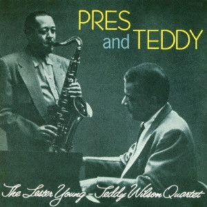 LESTER YOUNG & TEDDY WILSON / レスター・ヤング&テディ・ウィルソン / プレス・アンド・テディ +12ボーナストラックス