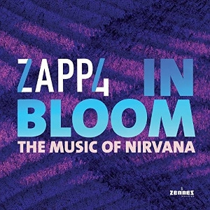 ZAPP4 / IN BLOOM - THE MUSIC OF NIRVANA