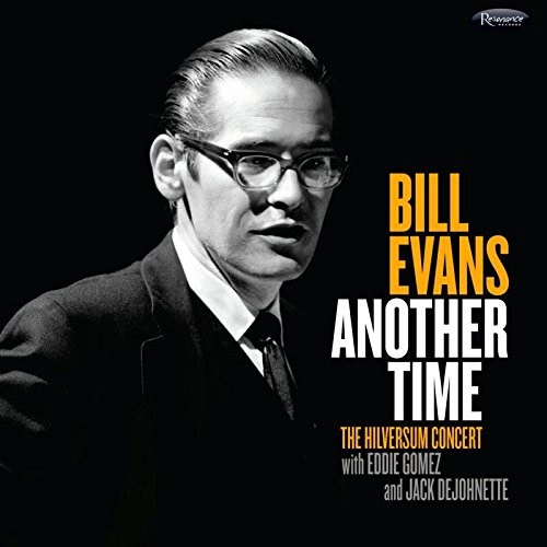 BILL EVANS / ビル・エヴァンス / ANOTHER TIME: THE HILVERSUM CONCERT