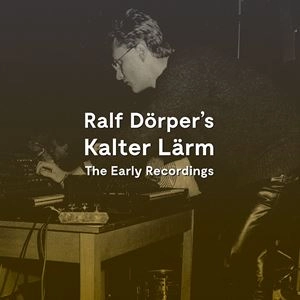RALF DORPER / ラルフ・デルパー / コールド･ノイズ ～初期作品集 1979-1981