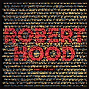 ROBERT HOOD / ロバート・フッド / PARADYGM SHIFT