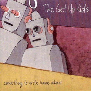 GET UP KIDS / ゲット・アップ・キッズ / SOMETHING TO WRITE HOME ABOUT (4TH PRESS)