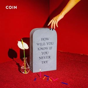 COIN (NASHVILLE) / HOW WILL YOU KNOW IF YOU NEVER TRY