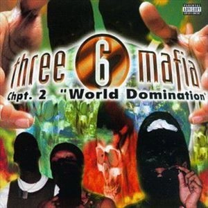 THREE 6 MAFIA / スリー・6・マフィア / CHAPTER 2: WORLD DOMINATION