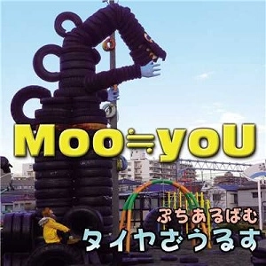 Moo≒yoU / タイヤざうるす