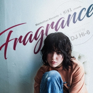 DJ Hi-6 / Manhattan Records & MINX presents Fragrance mixed by DJ Hi-6
