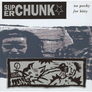 SUPERCHUNK / スーパーチャンク / ノー・ポッキー・フォー・キティ