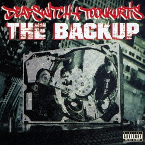 DEAF SWITCH & TOON KURTIS / ディーフ・スウィッチ&トゥーン・カーティス / THE BACKUP
