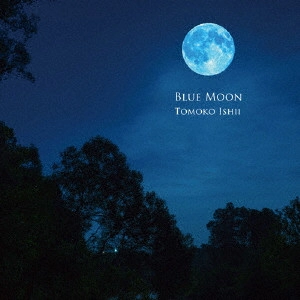 ISHII TOMOKO / 石井智子 / Blue Moon