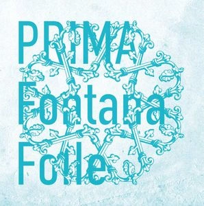 FONTANA FOLLE / フォンタナ・フォッレ / プリマ / PRIMA