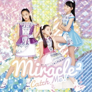 miracle2 from ミラクルちゅーんず! / Catch Me!