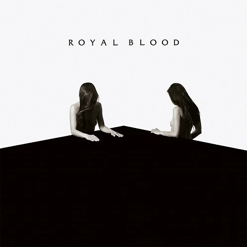 ROYAL BLOOD / ロイヤル・ブラッド / HOW DID WE GET SO DARK? / HOW DID WE GET SO DARK? 