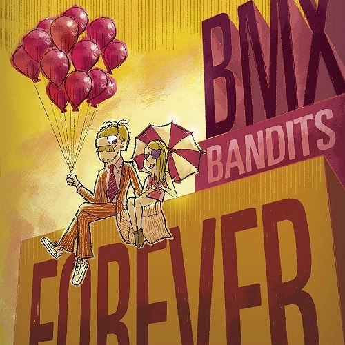 BMX BANDITS / BMX・バンディッツ / BMXバンディッツ・フォーエヴァー