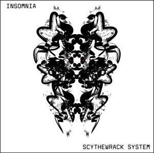 SCYTHEWRACK SYSTEM / サイスラック・システム / インソムニア / INSOMNIA