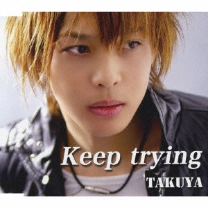 TAKUYA / Keep trying
