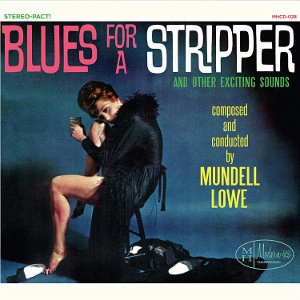 MUNDELL LOWE / マンデル・ロウ / BLUES FOR STRIPPER