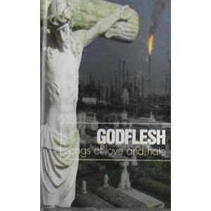 GODFLESH / ゴッドフレッシュ / SONGS OF LOVE AND HATE
