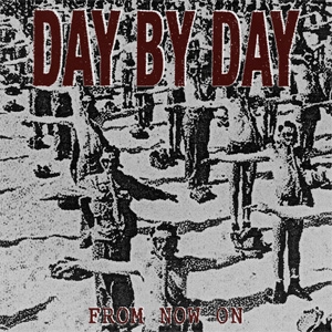 DAY BY DAY (US/HARDCORE) / FROM NOW ON (7")