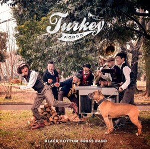 BLACK BOTTOM BRASS BAND  / ブラック・ボトム・ブラス・バンド / Turkey A Go Go