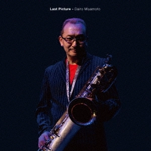 DAIRO MIYAMOTO / 宮本大路 / ラスト･ピクチャー / Last Picture