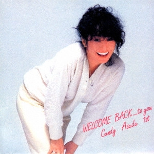 CANDY ASADA / キャンディー浅田 / WELCOME BACK....to you Candy Asada 1st / WELCOME BACK....TO YOU CANDY ASADA 1ST