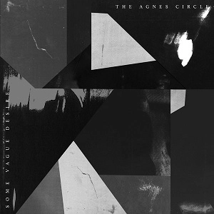 AGNES CIRCLE / SOME VAGUE DESIRE