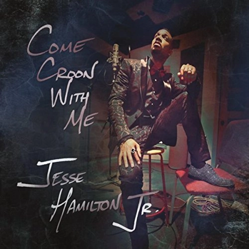 JESSE HAMILTON JR / COME CROON WITH ME